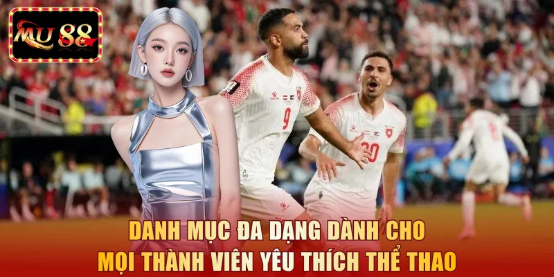 Danh mục đa dạng dành cho mọi thành viên yêu thích thể thao