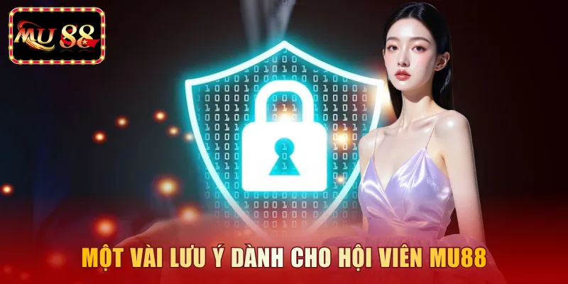Một vài lưu ý dành cho hội viên MU88