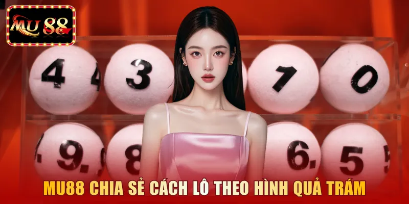 MU88 chia sẻ cách lô theo hình quả trám