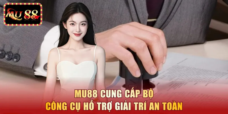 MU88 cung cấp bộ công cụ hỗ trợ giải trí an toàn
