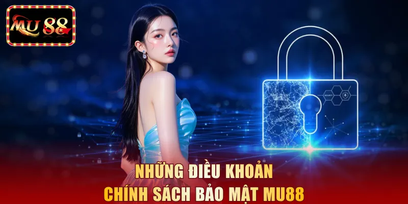 Những điều khoản chính sách bảo mật MU88