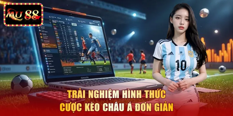 Trải nghiệm hình thức cược kèo châu á đơn giản
