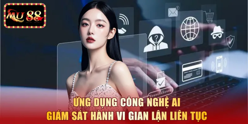 Ứng dụng công nghệ AI giám sát hành vi gian lận liên tục